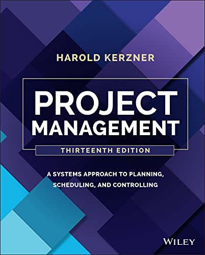 Project Management: A Systems Approach to Planning, Scheduling, and Controlling 13th Edition - Epub + Converted Pdf
